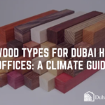 Best Wood Types for Dubai Homes & Offices A Climate Guide