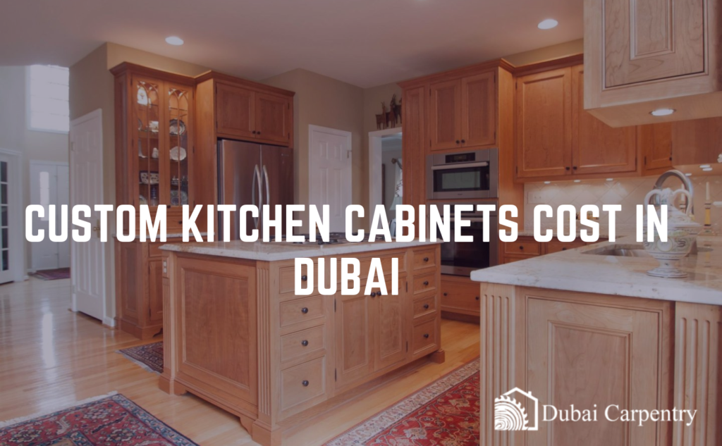 Custom Kitchen Cabinets Cost in Dubai