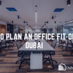 How to Plan an Office Fit-Out in Dubai
